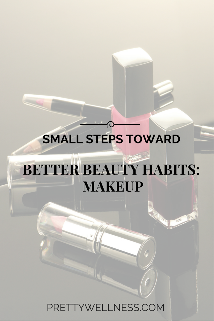 SMALL STEPS TOWARD BETTER BEAUTY HABITS: MAKEUP