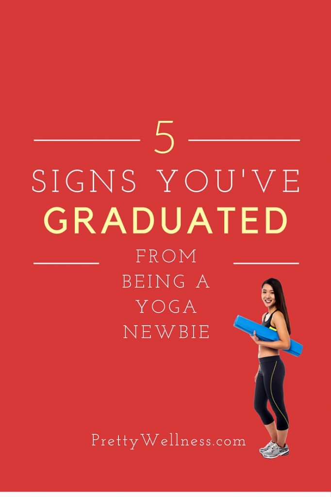 5 Signs You've Graduated from Being a Yoga Newbie