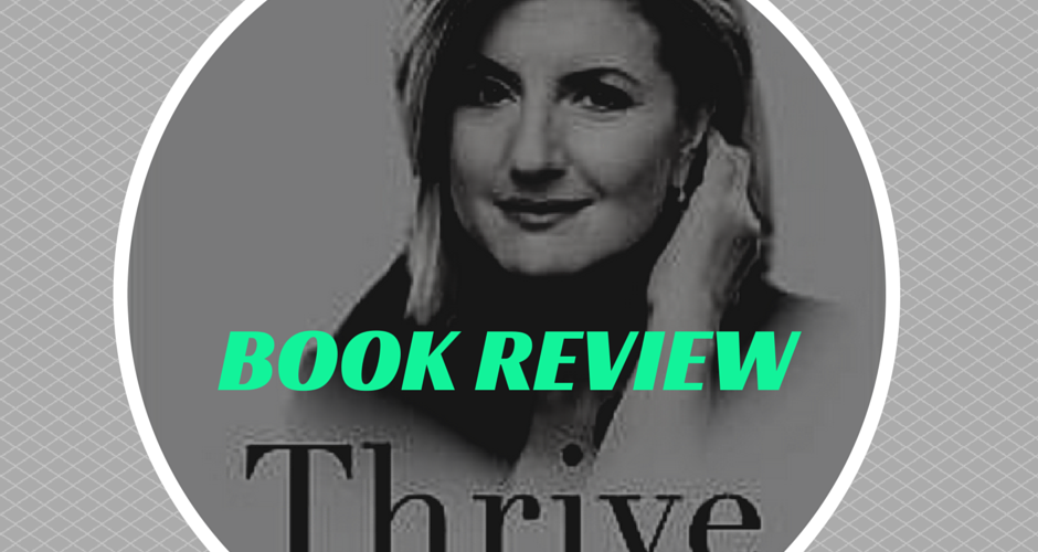 Book Review: ‘Thrive’ by Arianna Huffington