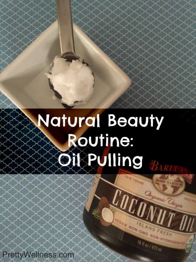 Natural Beauty Routine Oil Pulling
