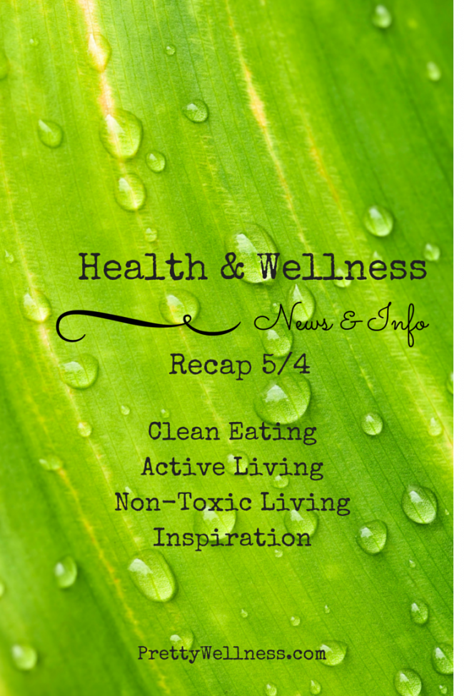 Health & Wellness News & Info Recap 5/4