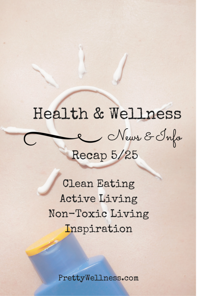 Health & Wellness News & Info Recap, 5/25