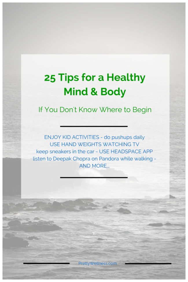 25 Tips for a Healthy Mind & Body - Pretty Wellness