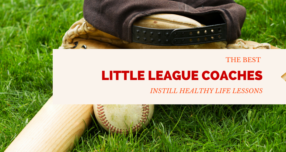 The Best Little League Coaches Instill Healthy Life Lessons