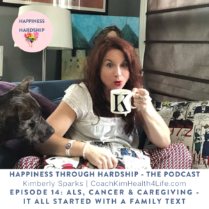 EPISODE 14: ALS, Cancer & CAREGIVING - it all STARTED WITH A family TEXT