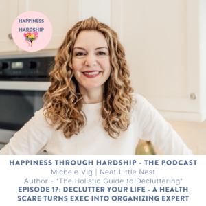 Michele Vig: Declutter Your Life - A Health Scare Turns Exec Into Organizing Expert