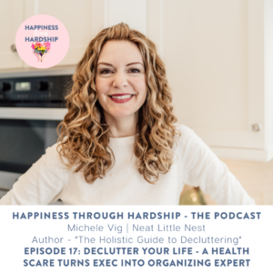 Episode 17 Michele Vig Declutter Your Life A Health Scare