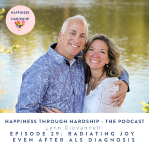 lynn Giovannelli: EPISODE 29: RADIATING JOY  EVEN AFTER ALS DIAGNOSIS