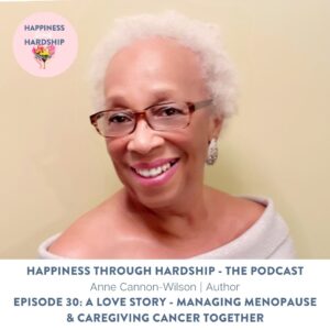 A Love Story - Managing Menopause and Caregiving Cancer Together