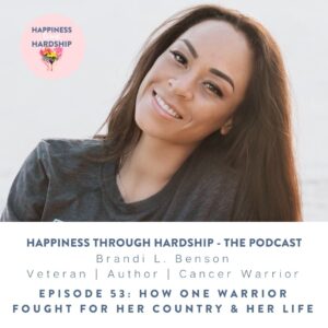 Ep. 53: Brandi L. Benson - How One Warrior Fought for Her Country & Her Life