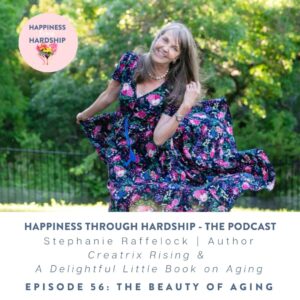 Ep 56 - The Beauty of Aging