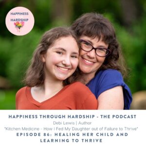 86. Debi Lewis: Healing her Child and Learning to Thrive