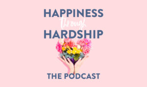 Happiness through Hardship - The Podcast